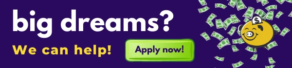 Big Dreams? We Can Help!